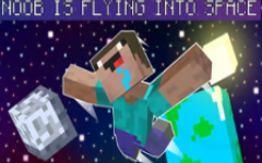 Noob is flying into space!